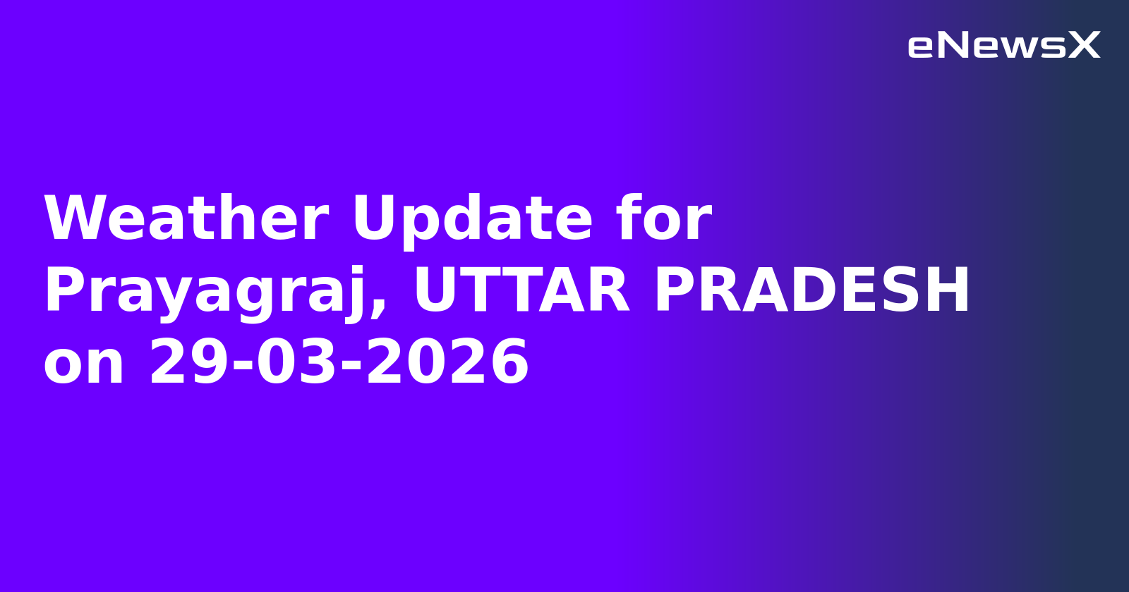 Weather Update for Prayagraj, UTTAR PRADESH on 29-03-2026