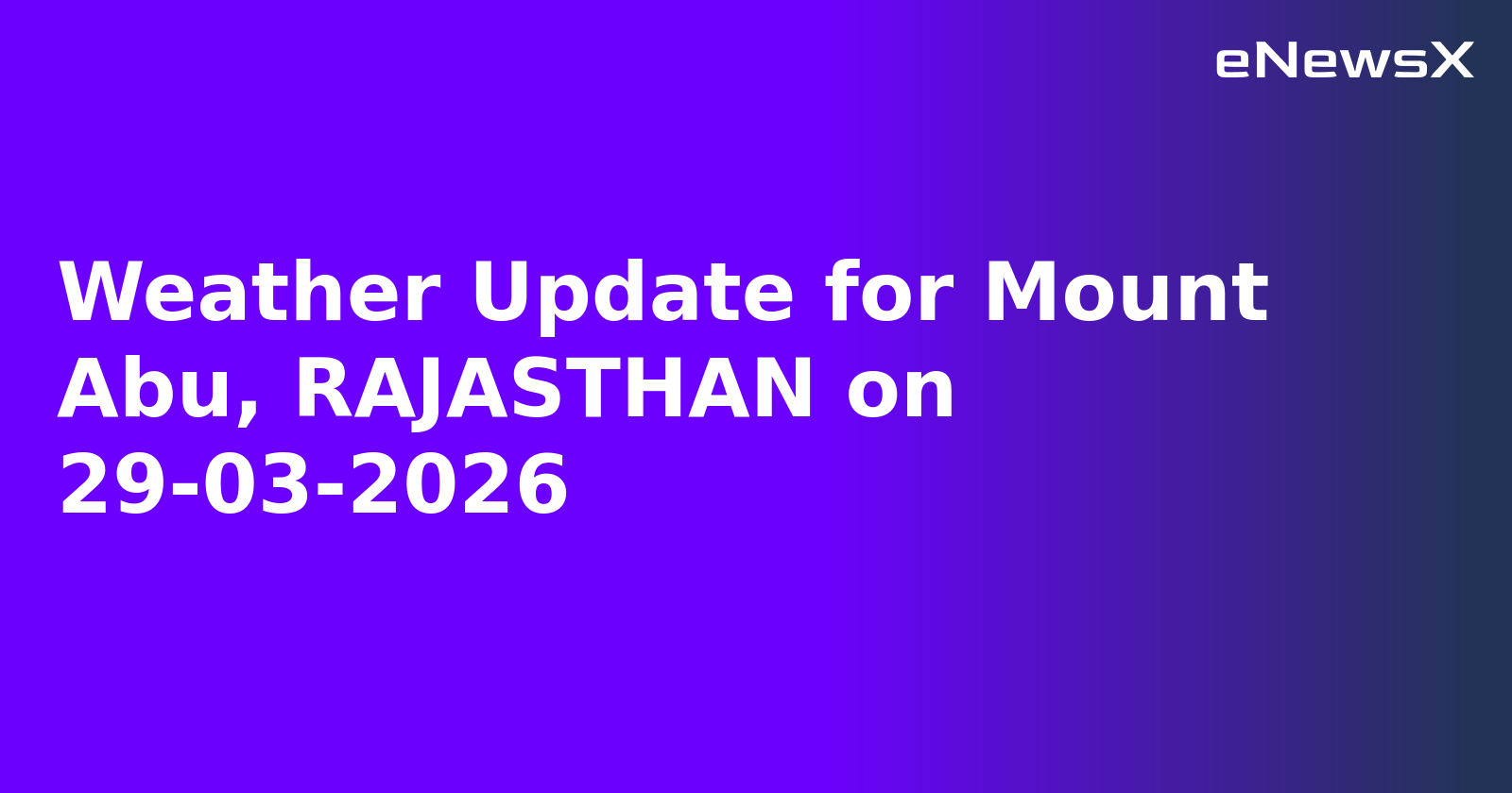 Weather Update for Mount Abu, RAJASTHAN on 29-03-2026
