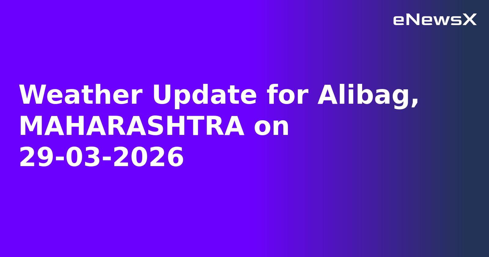 Weather Update for Alibag, MAHARASHTRA on 29-03-2026