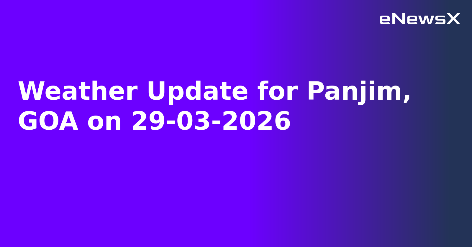 Weather Update for Panjim, GOA on 29-03-2026.webp