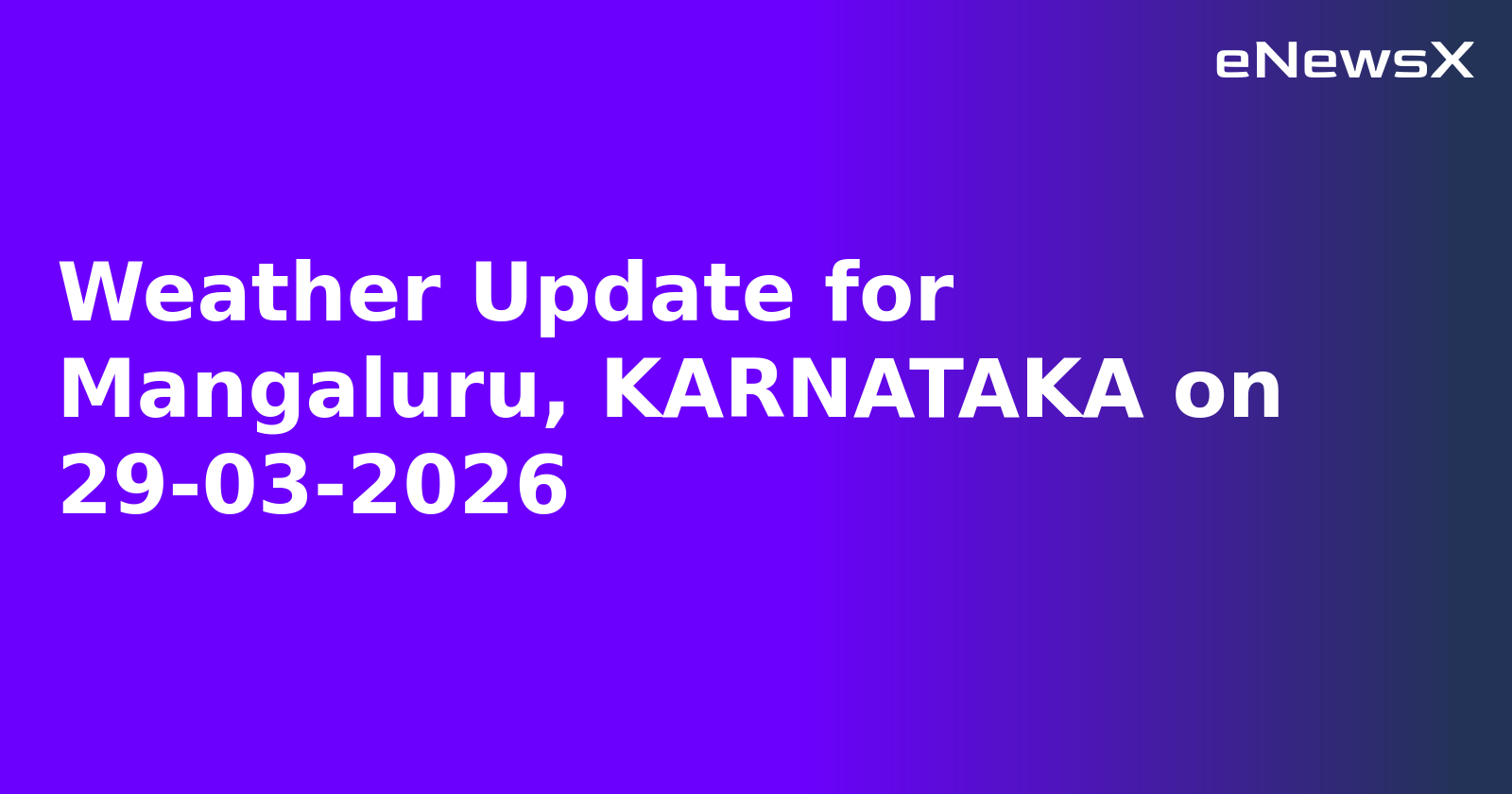Weather Update for Mangaluru, KARNATAKA on 29-03-2026