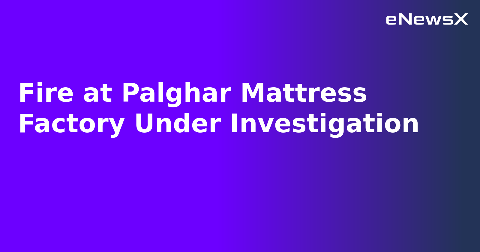 Fire at Palghar Mattress Factory Under Investigation.webp Fire at Palghar Mattress Factory Under Investigation.webp