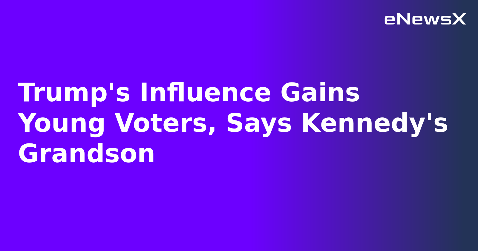 Trump's Influence Gains Young Voters, Says Kennedy's Grandson.webp