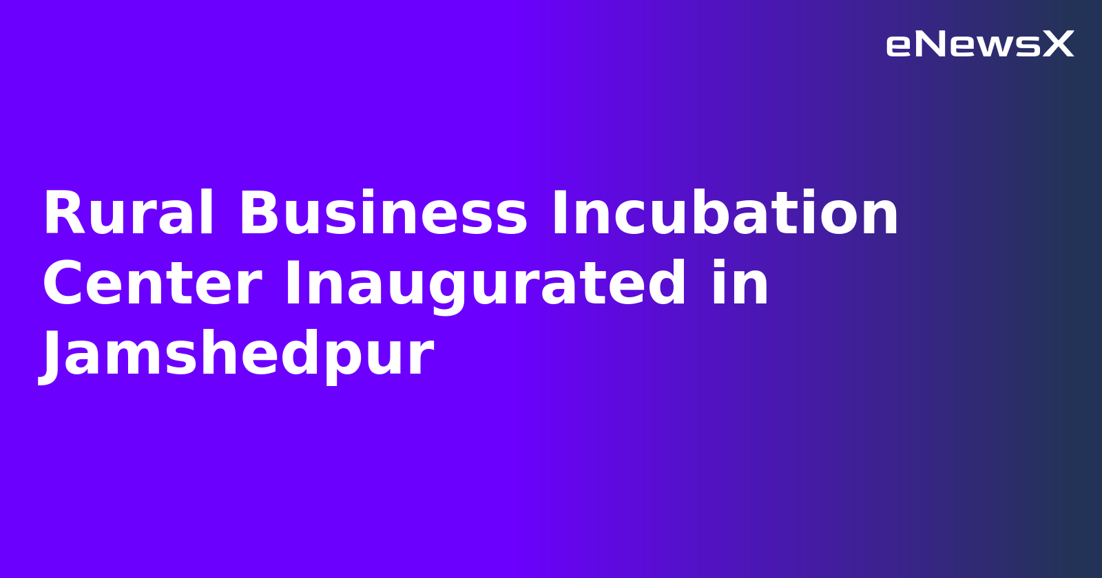 Rural Business Incubation Center Inaugurated in Jamshedpur.webp