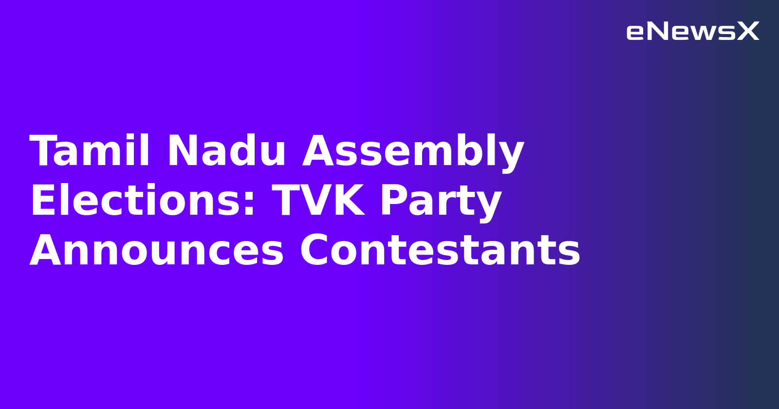 Tamil Nadu Assembly Elections: TVK Party Announces Contestants.webp
