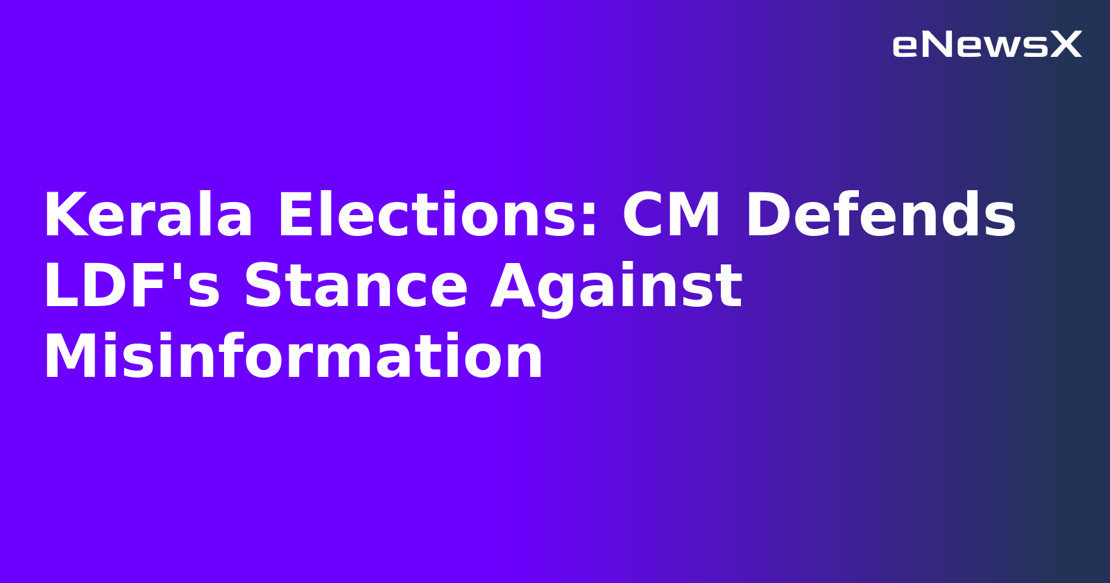 Kerala Elections: CM Defends LDF's Stance Against Misinformation.webp Kerala Elections: CM Defends LDF's Stance Against Misinformation.webp