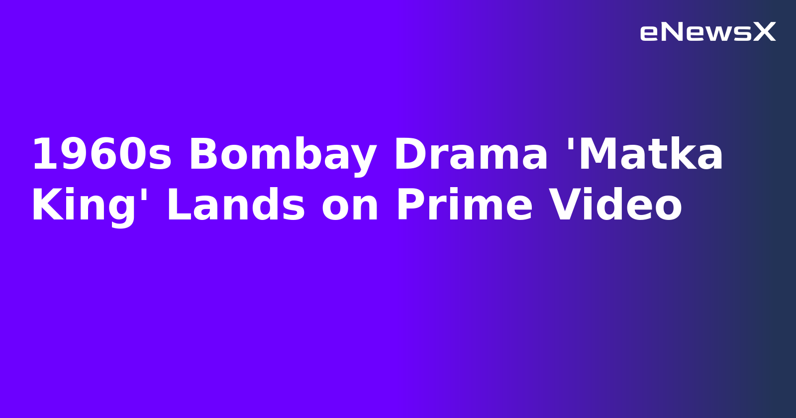 1960s Bombay Drama 'Matka King' Lands on Prime Video.webp