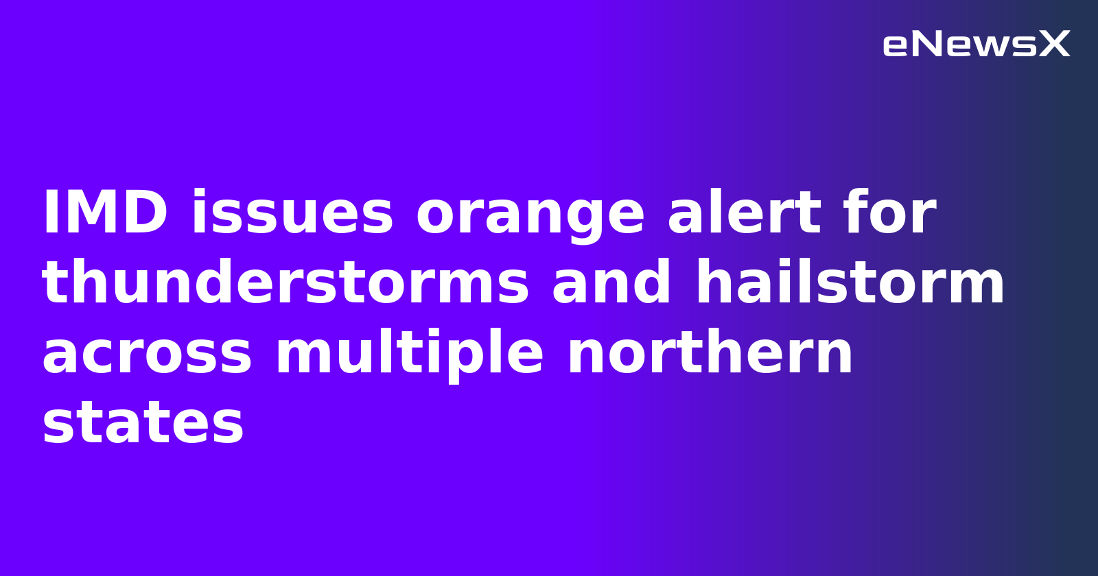 IMD issues orange alert for thunderstorms and hailstorm across multiple northern states.webp
