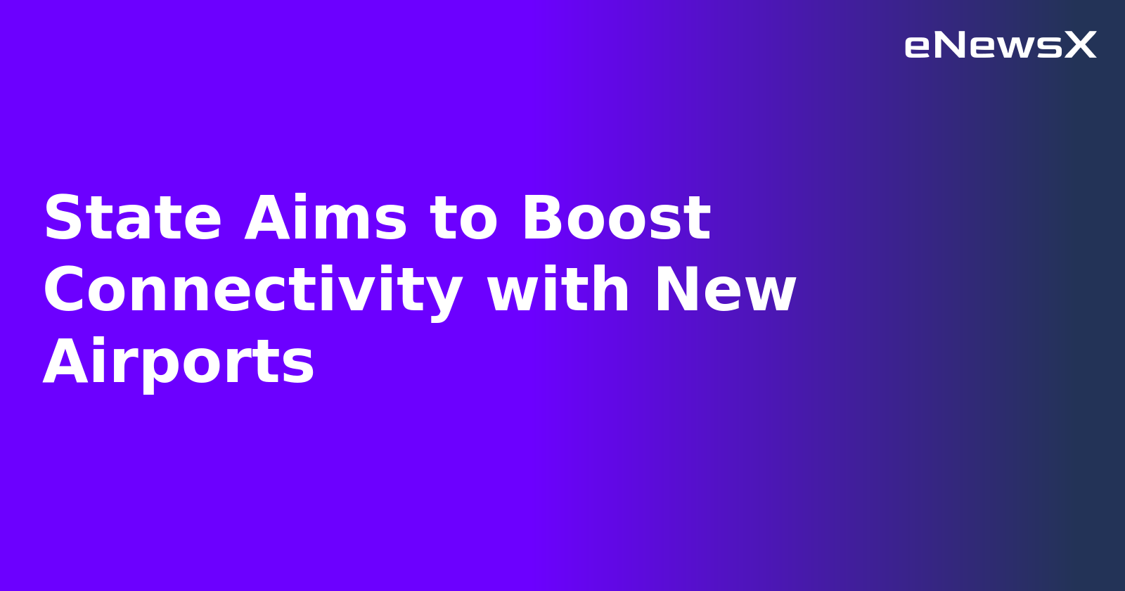 State Aims to Boost Connectivity with New Airports.webp