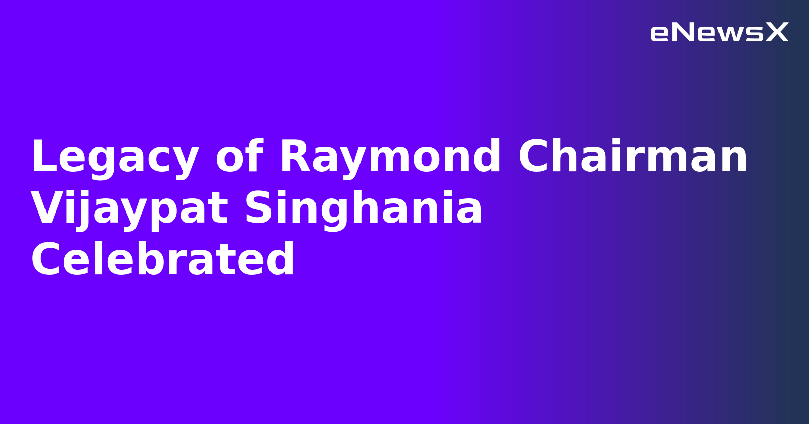 Legacy of Raymond Chairman Vijaypat Singhania Celebrated.webp
