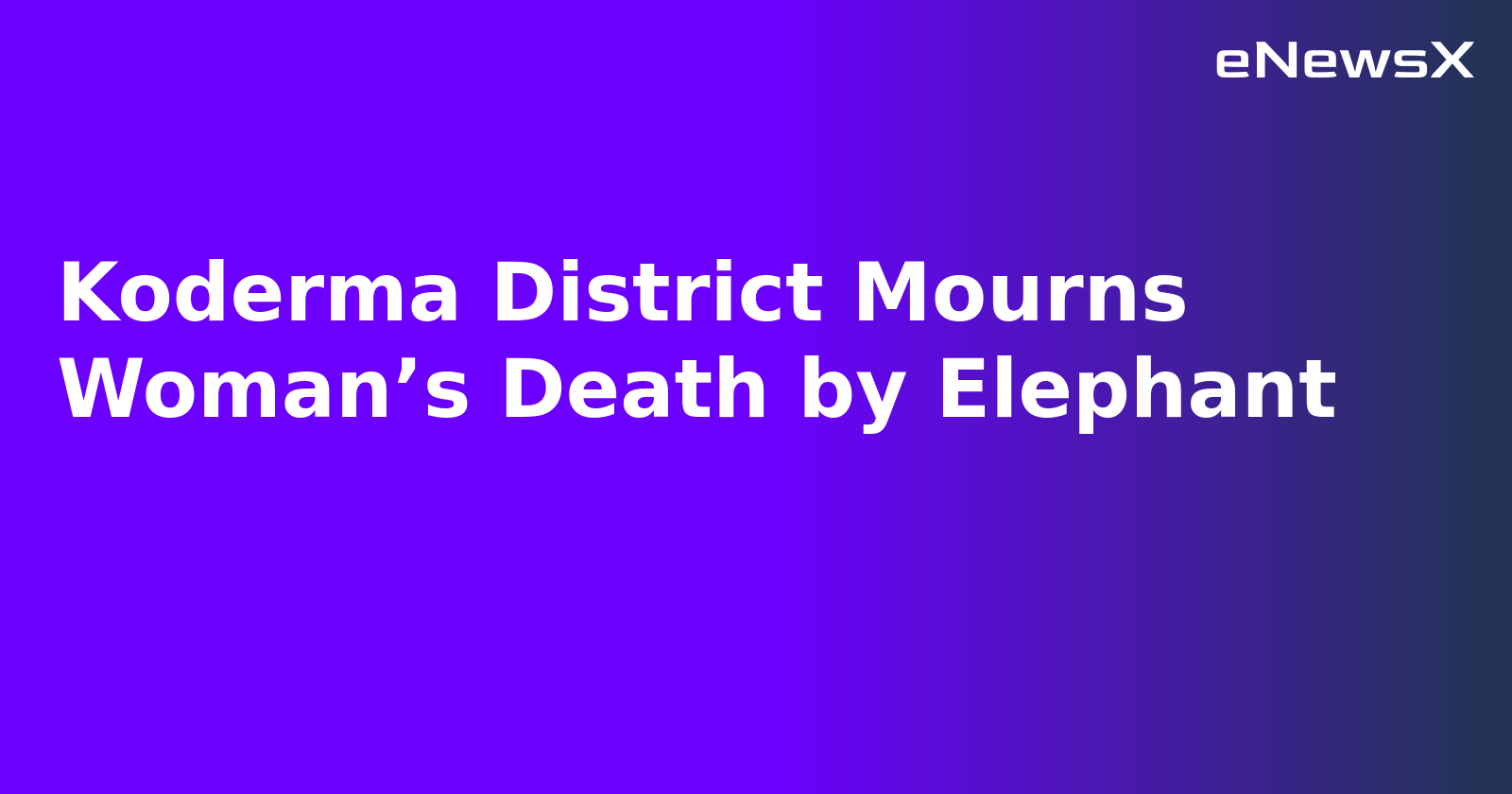 Koderma District Mourns Woman’s Death by Elephant.webp