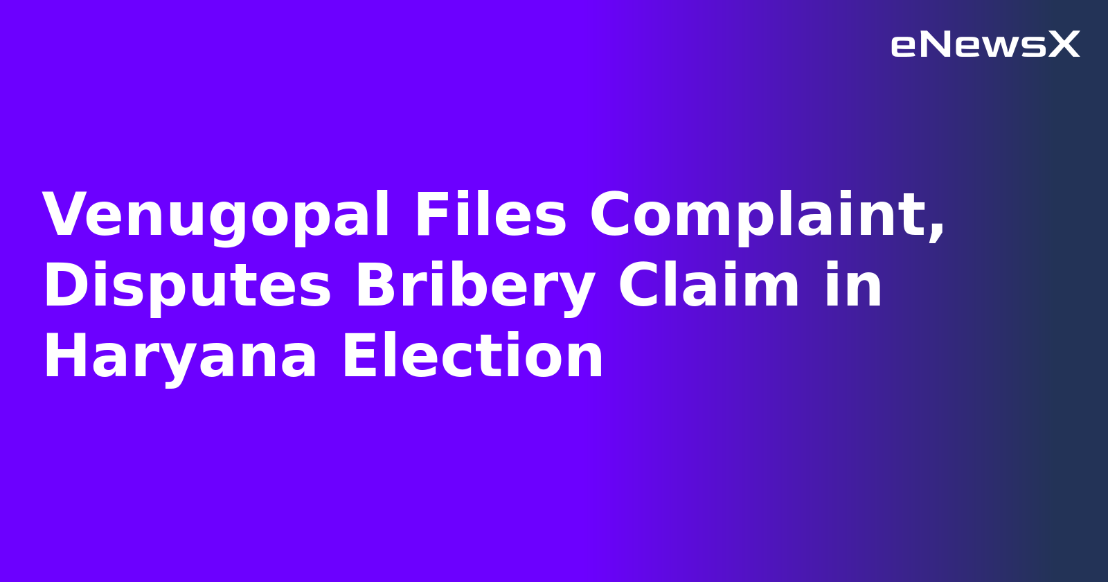 Venugopal Files Complaint, Disputes Bribery Claim in Haryana Election.webp Venugopal Files Complaint, Disputes Bribery Claim in Haryana Election.webp