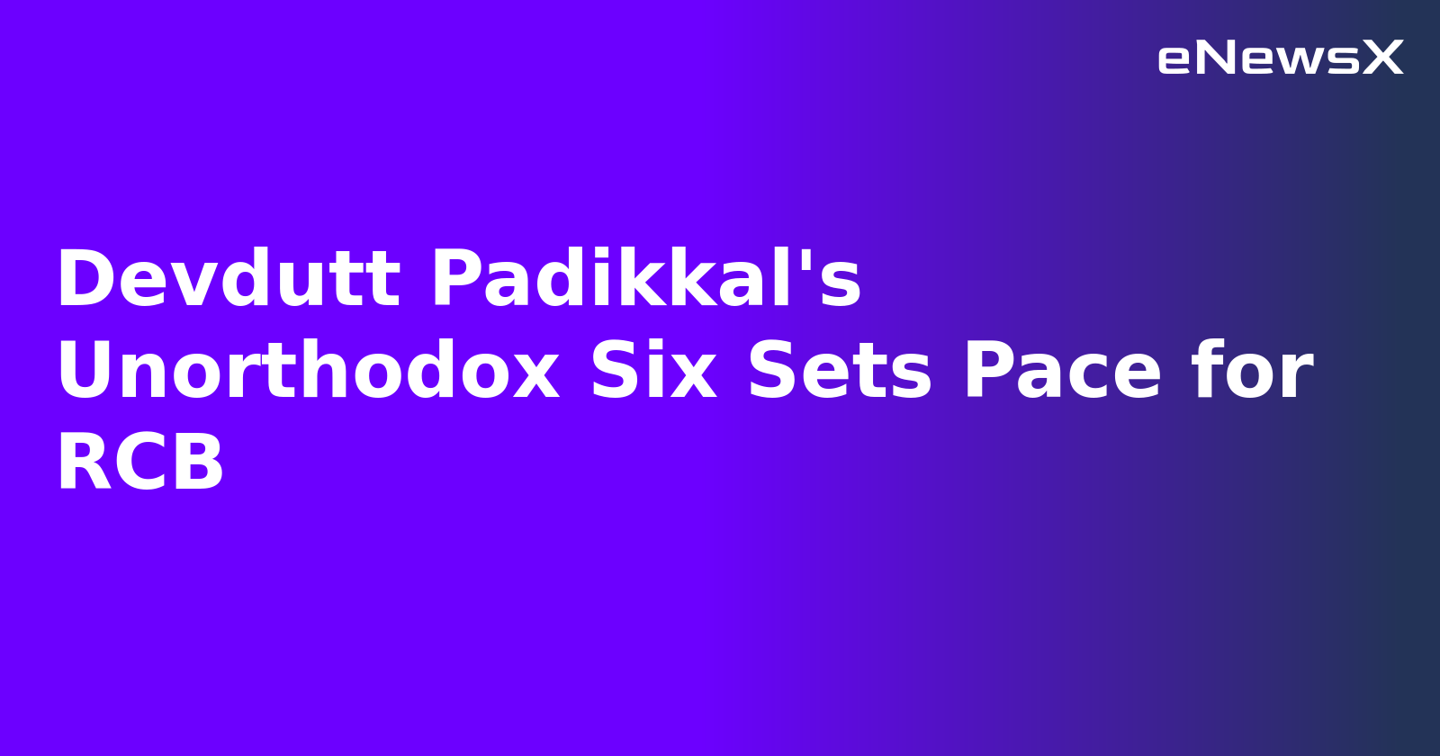 Devdutt Padikkal's Unorthodox Six Sets Pace for RCB.webp