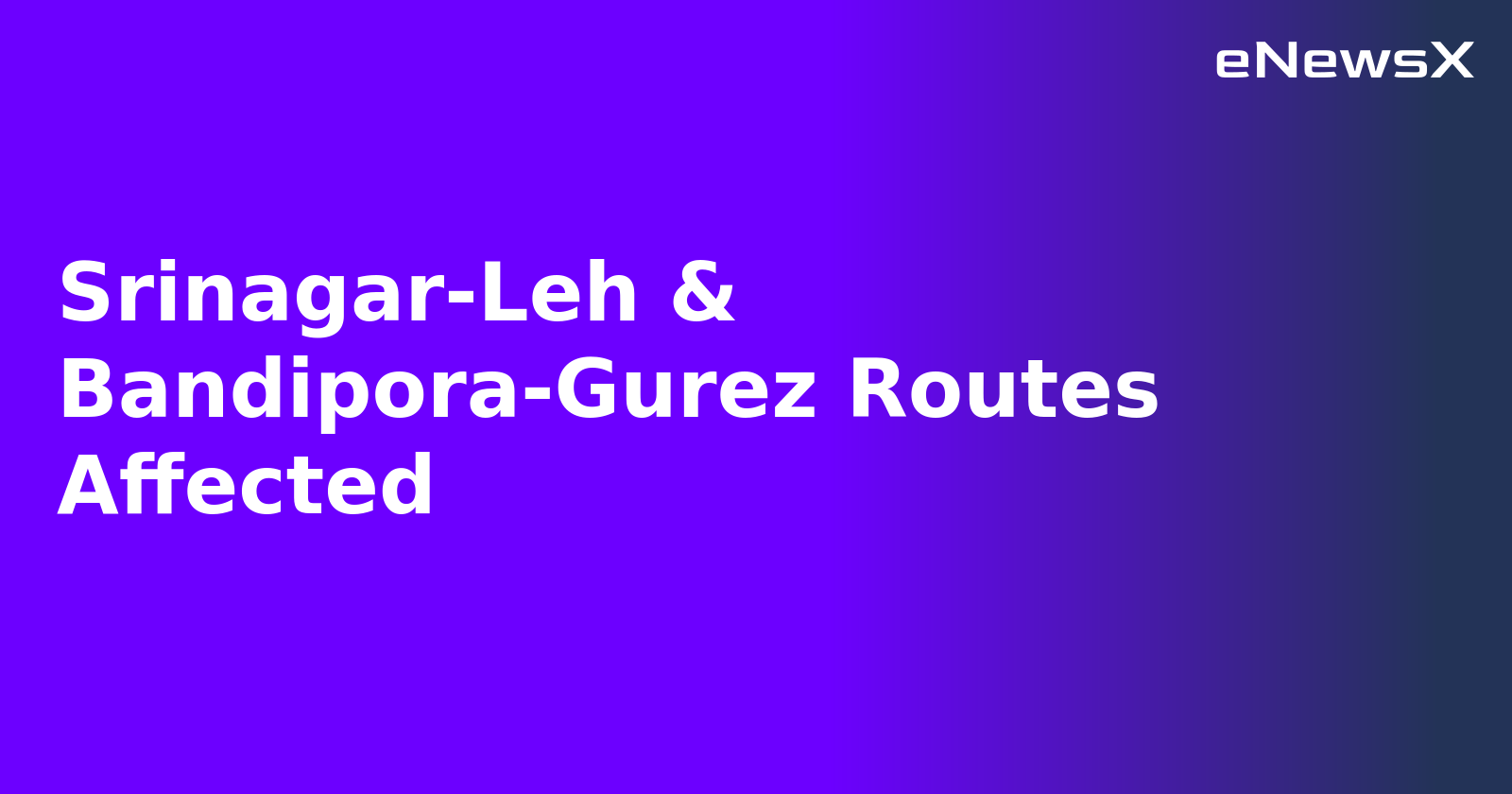 Srinagar-Leh & Bandipora-Gurez Routes Affected.webp