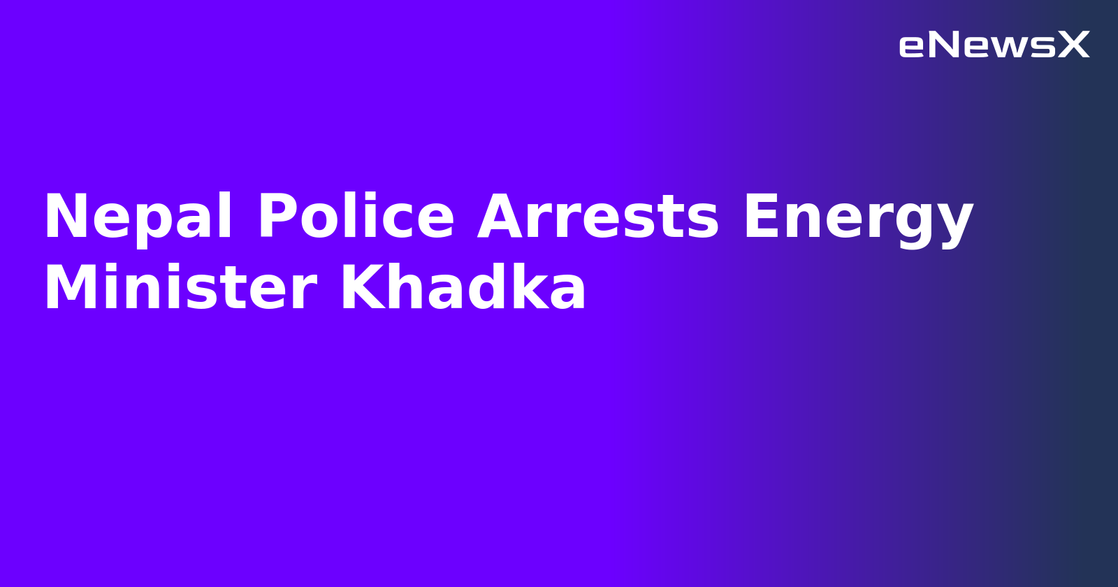 Nepal Police Arrests Energy Minister Khadka.webp