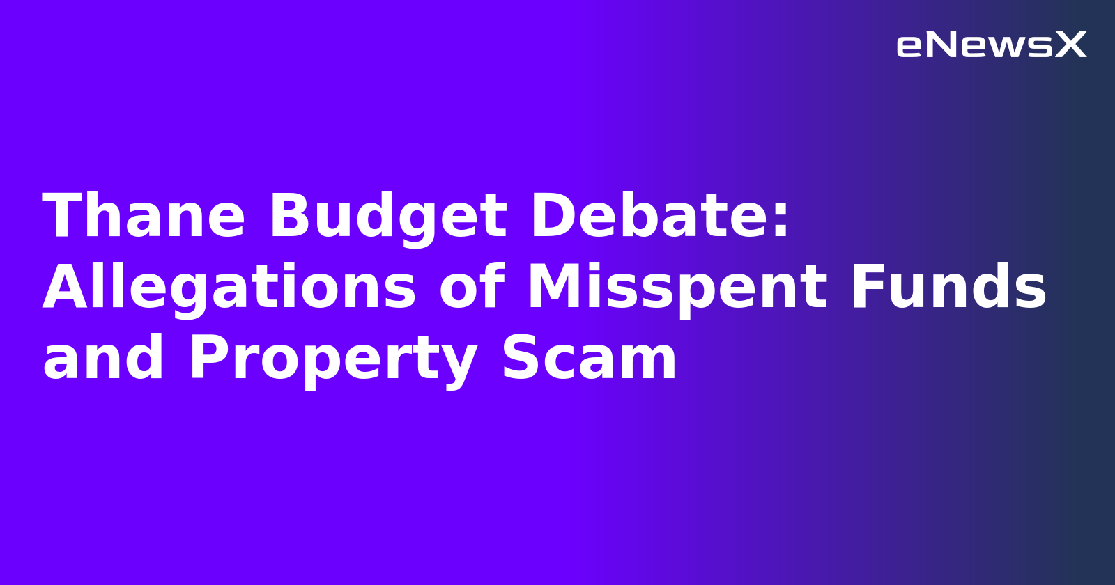 Thane Budget Debate: Allegations of Misspent Funds and Property Scam.webp Thane Budget Debate: Allegations of Misspent Funds and Property Scam.webp