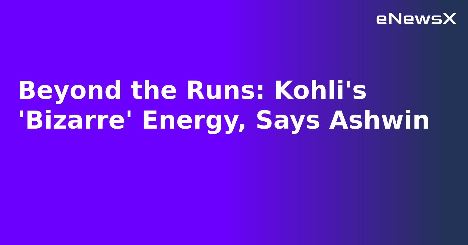 Beyond the Runs: Kohli's 'Bizarre' Energy, Says Ashwin.webp