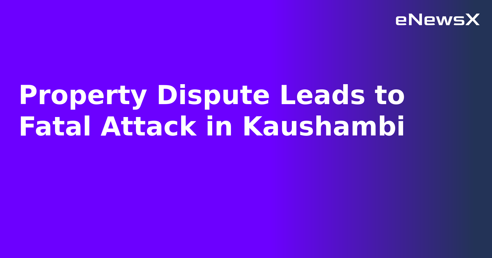 Property Dispute Leads to Fatal Attack in Kaushambi.webp