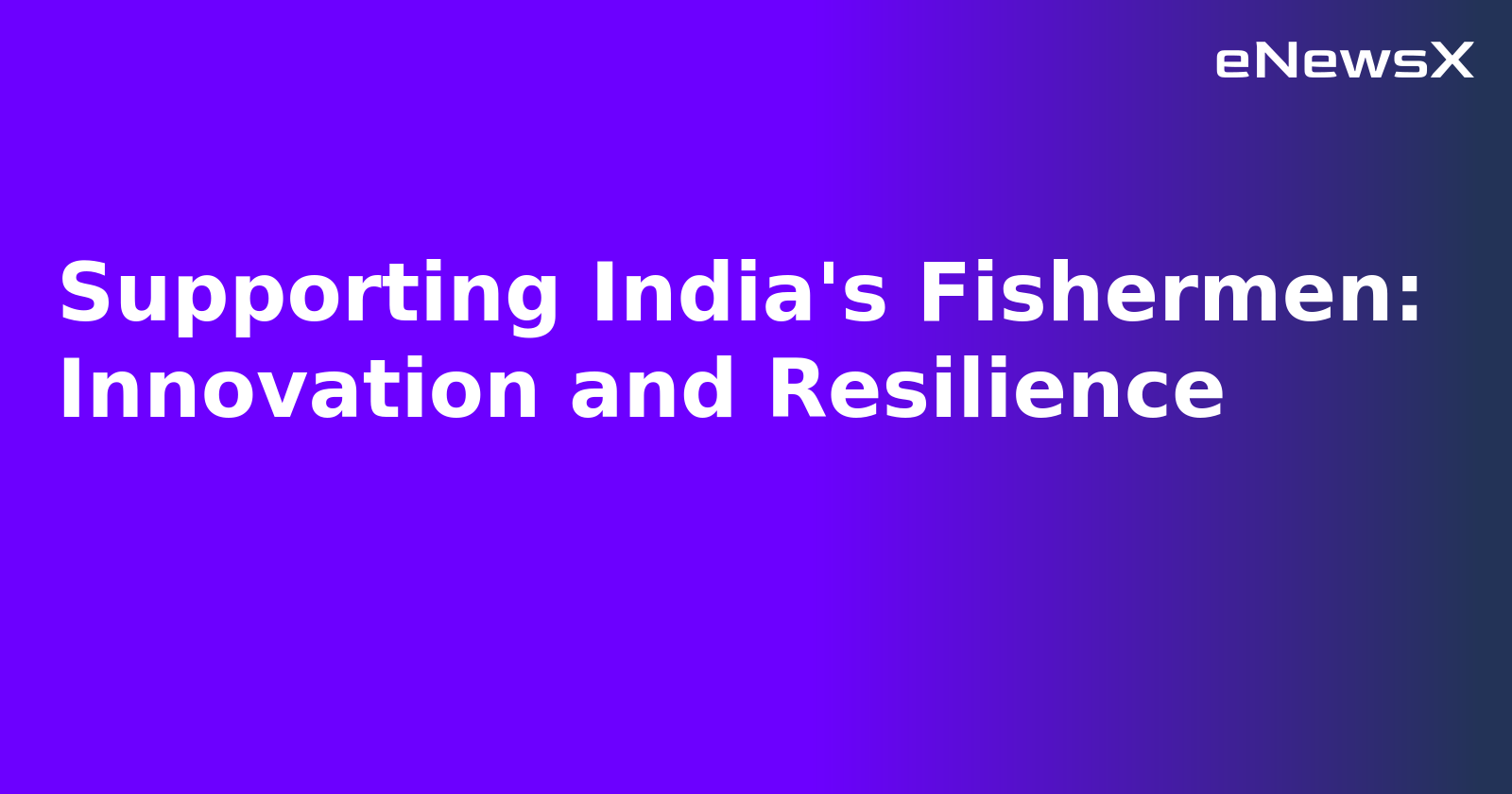 Supporting India's Fishermen: Innovation and Resilience.webp Supporting India's Fishermen: Innovation and Resilience.webp