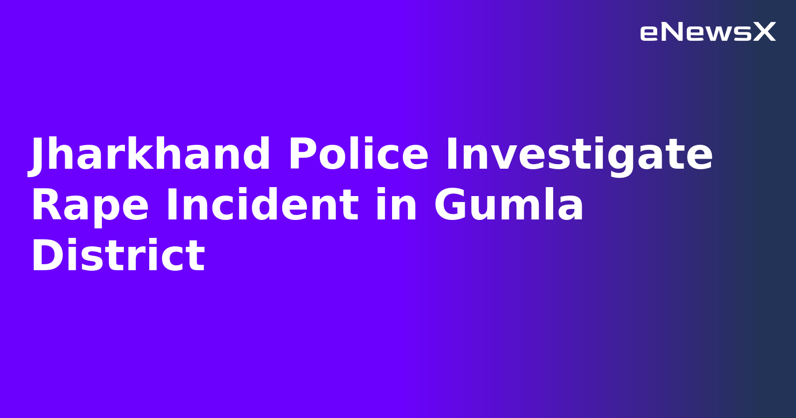 Jharkhand Police Investigate Rapе Incident in Gumla District.webp Jharkhand Police Investigate Rapе Incident in Gumla District.webp