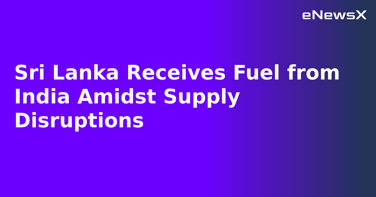 Sri Lanka Receives Fuel from India Amidst Supply Disruptions.webp Sri Lanka Receives Fuel from India Amidst Supply Disruptions.webp
