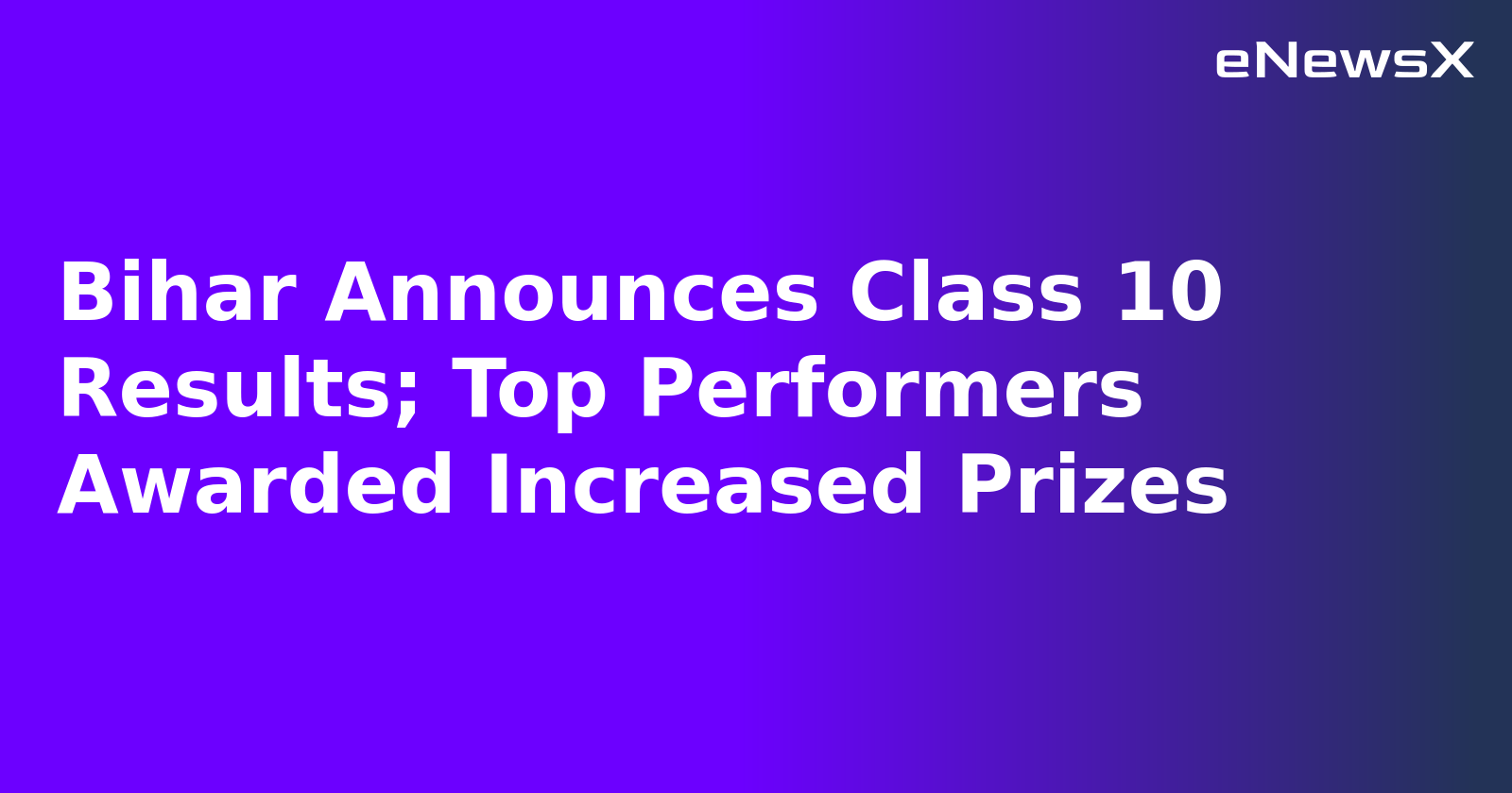 Bihar Announces Class 10 Results; Top Performers Awarded Increased Prizes.webp