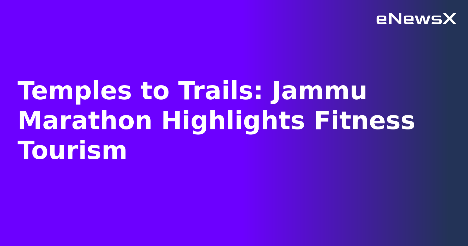 Temples to Trails: Jammu Marathon Highlights Fitness Tourism.webp