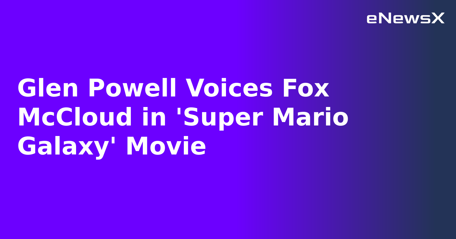 Glen Powell Voices Fox McCloud in 'Super Mario Galaxy' Movie.webp