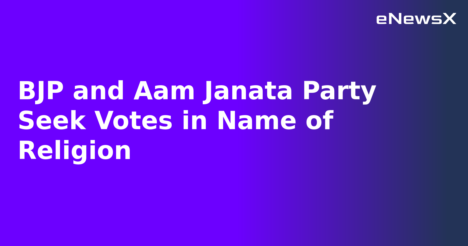 BJP and Aam Janata Party Seek Votes in Name of Religion.webp