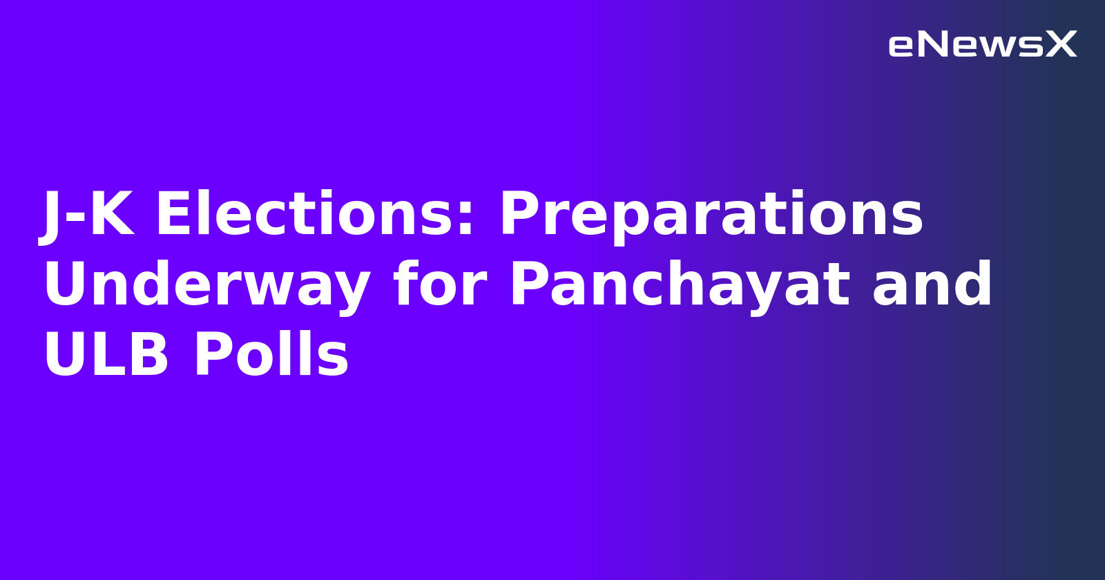 J-K Elections: Preparations Underway for Panchayat and ULB Polls.webp J-K Elections: Preparations Underway for Panchayat and ULB Polls.webp