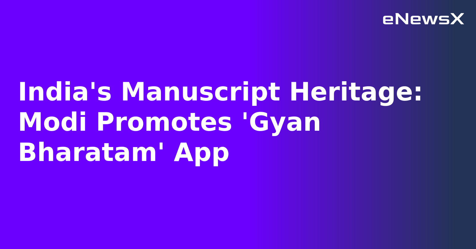 India's Manuscript Heritage: Modi Promotes 'Gyan Bharatam' App.webp