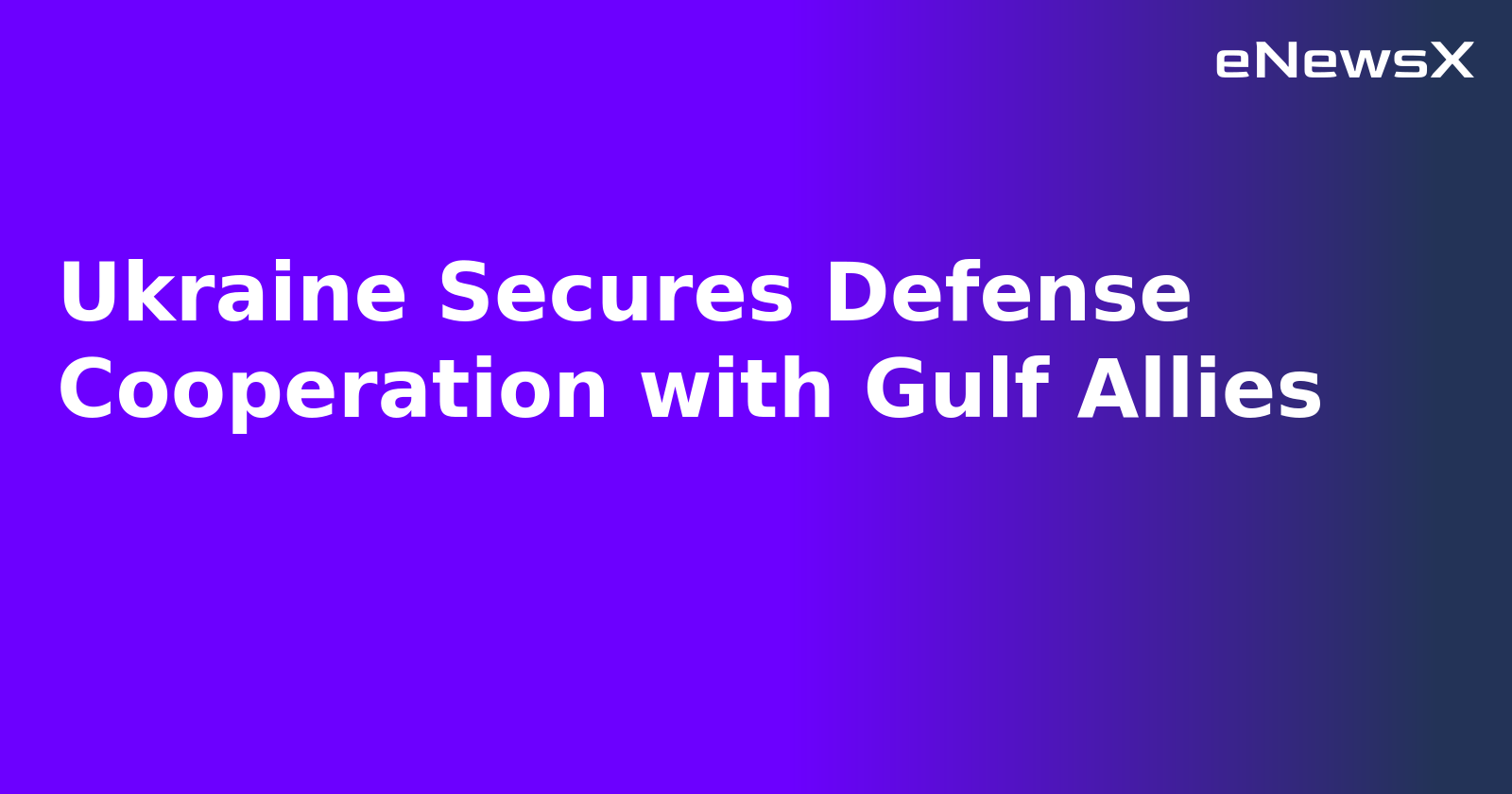 Ukraine Secures Defense Cooperation with Gulf Allies.webp
