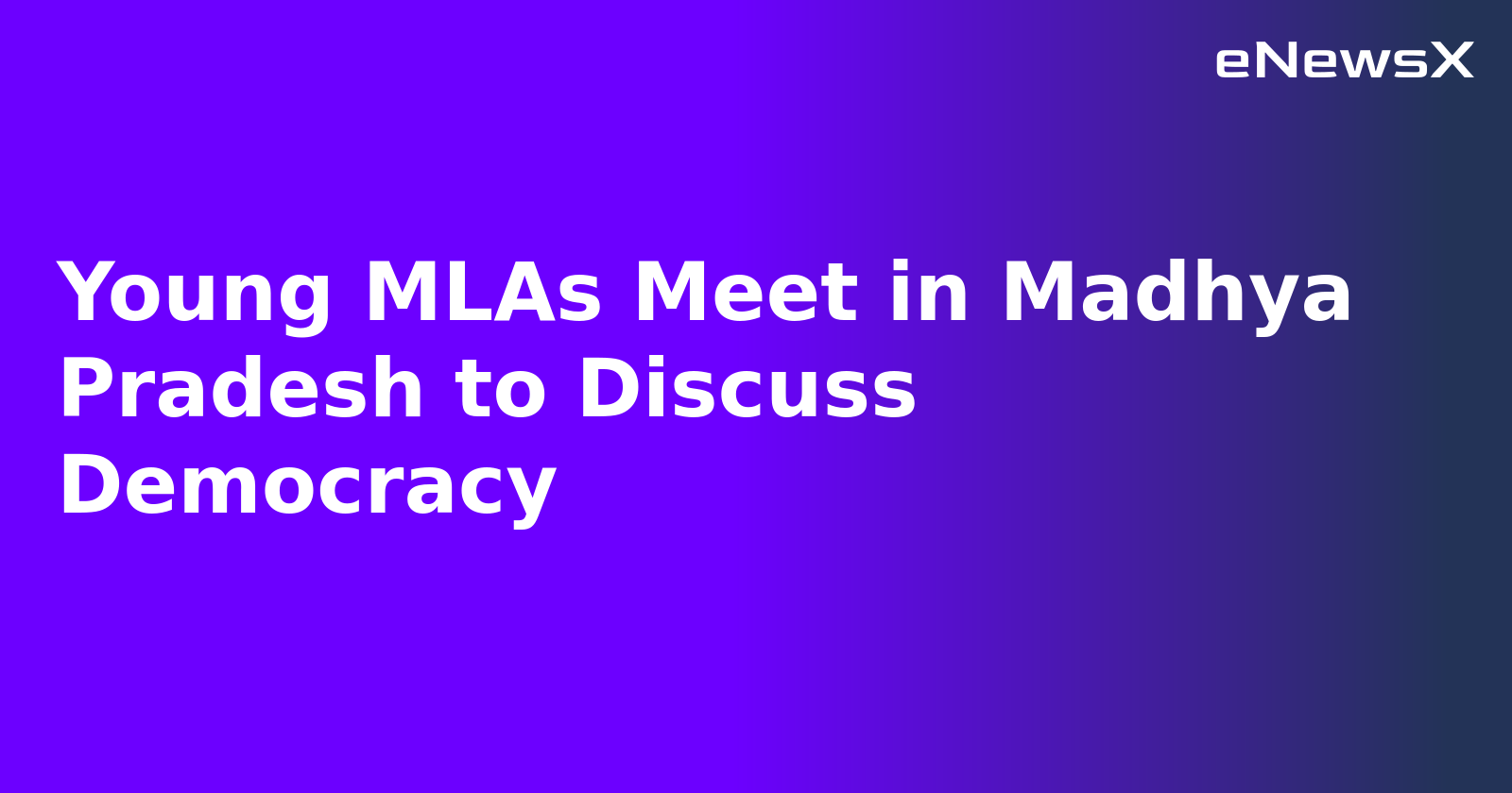 Young MLAs Meet in Madhya Pradesh to Discuss Democracy.webp Young MLAs Meet in Madhya Pradesh to Discuss Democracy.webp