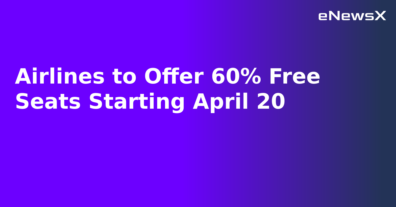 Airlines to Offer 60% Free Seats Starting April 20.webp