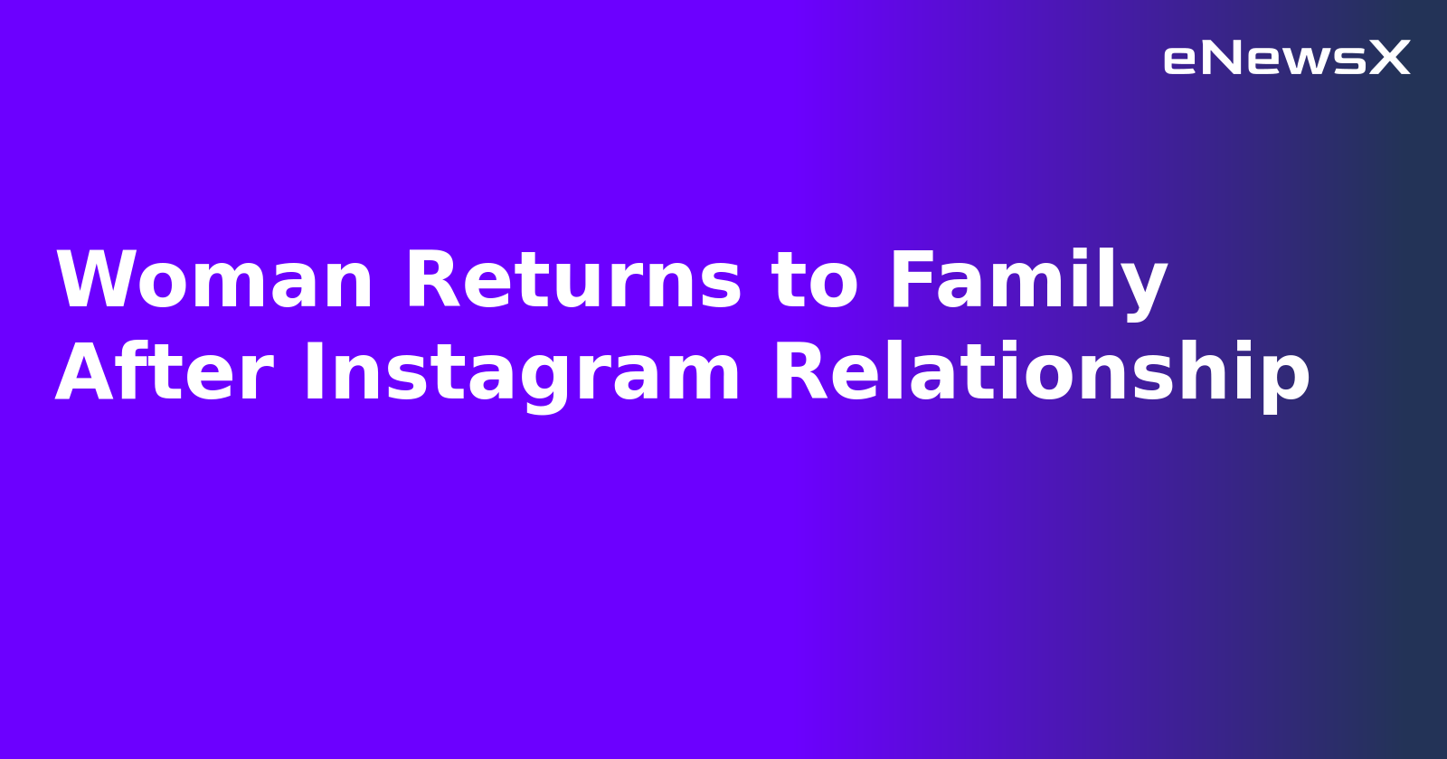 Woman Returns to Family After Instagram Relationship.webp