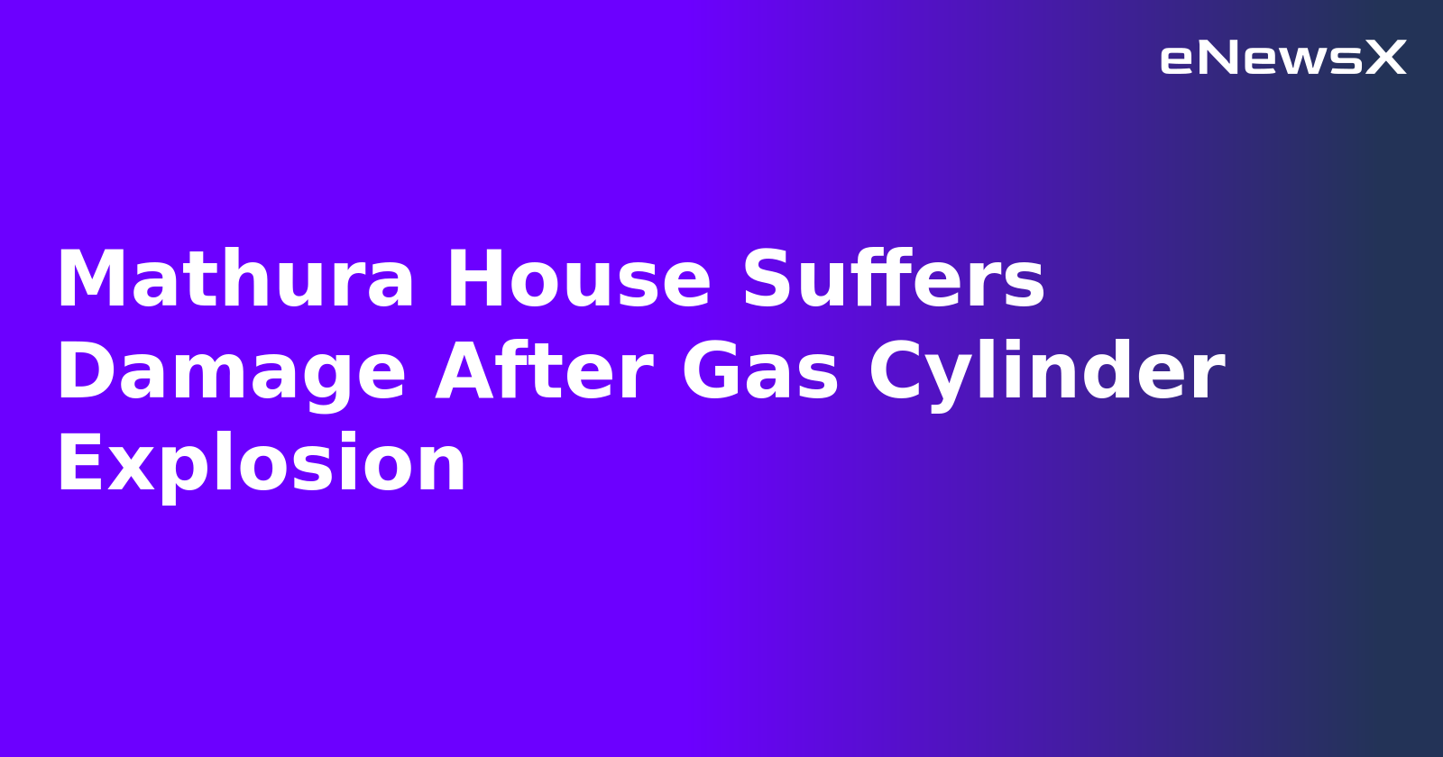 Mathura House Suffers Damage After Gas Cylinder Explosion.webp