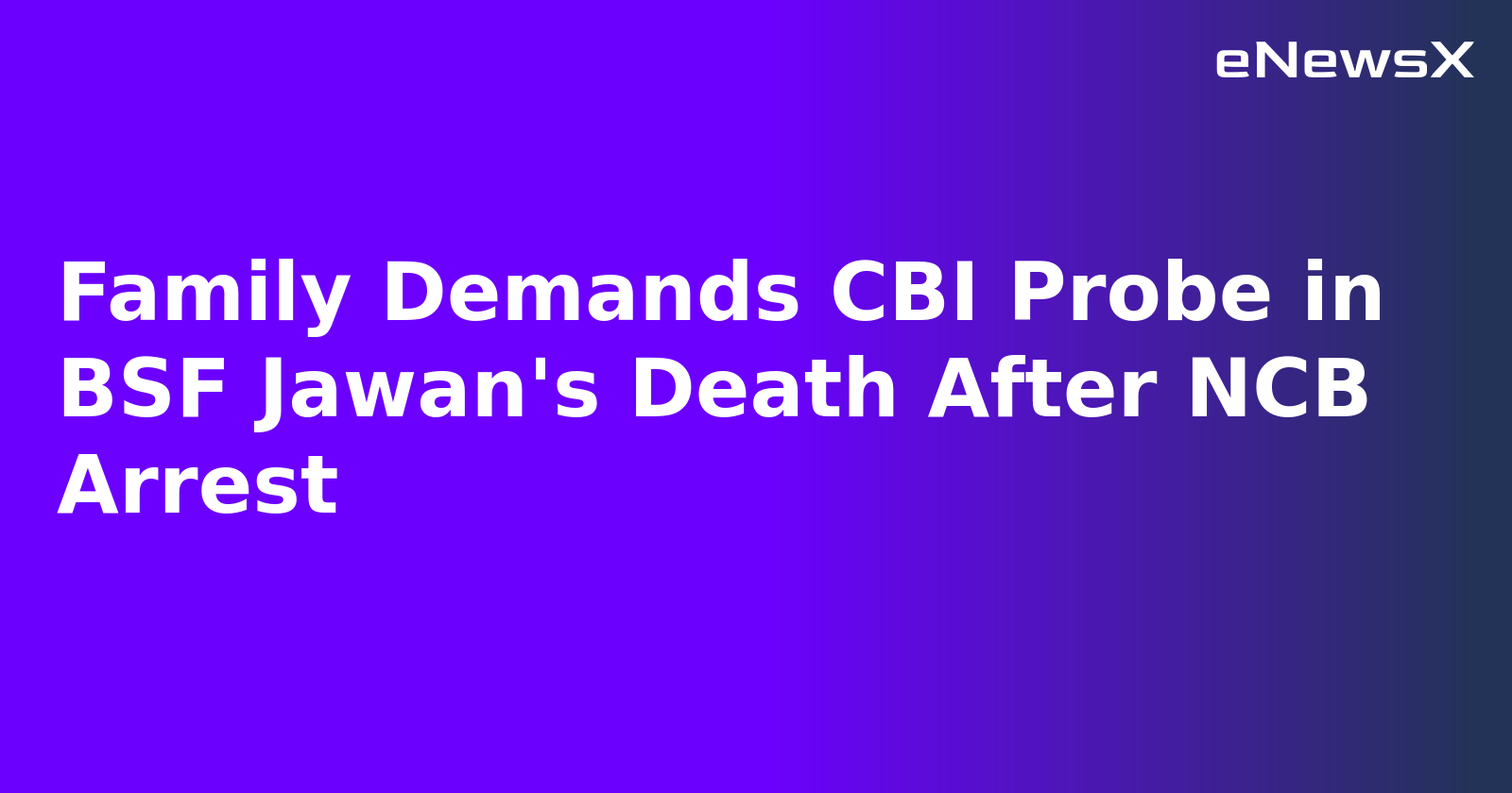 Family Demands CBI Probe in BSF Jawan's Death After NCB Arrest.webp Family Demands CBI Probe in BSF Jawan's Death After NCB Arrest.webp