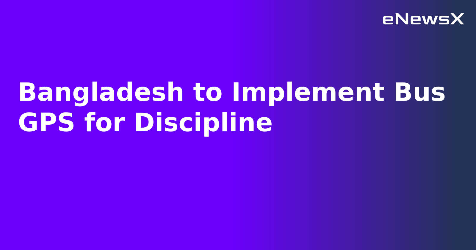 Bangladesh to Implement Bus GPS for Discipline.webp Bangladesh to Implement Bus GPS for Discipline.webp