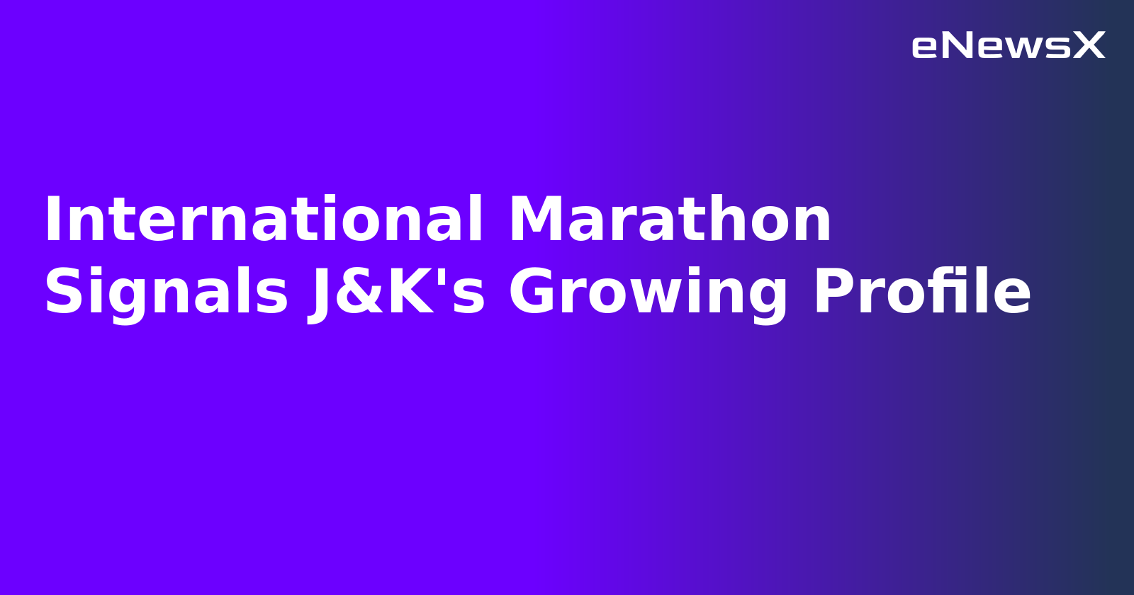 International Marathon Signals J&K's Growing Profile.webp