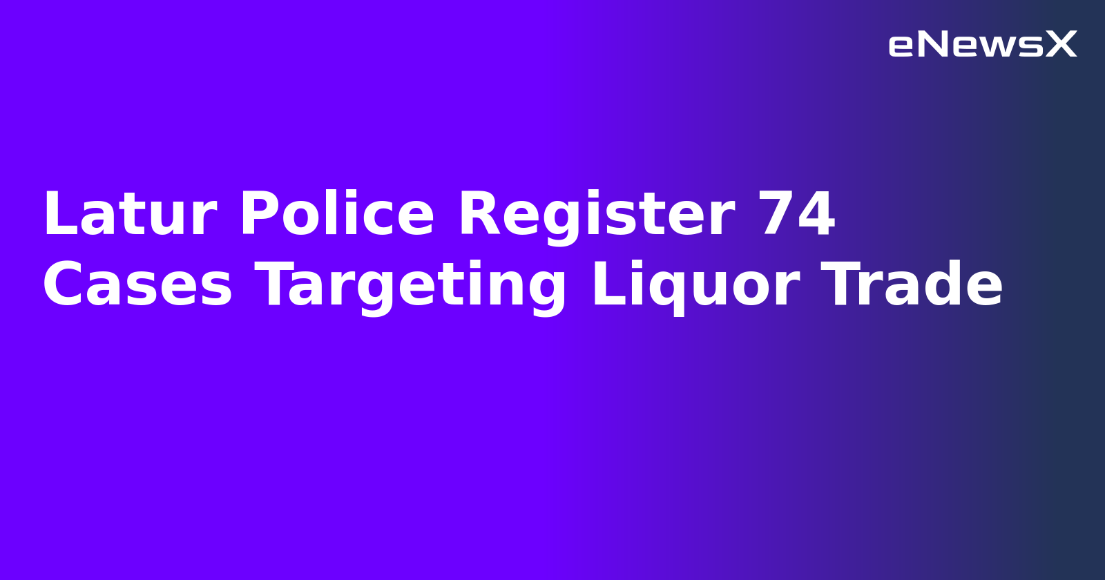 Latur Police Register 74 Cases Targeting Liquor Trade.webp