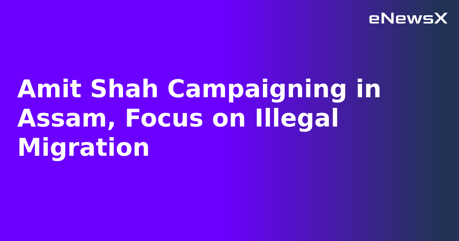 Amit Shah Campaigning in Assam, Focus on Illegal Migration.webp