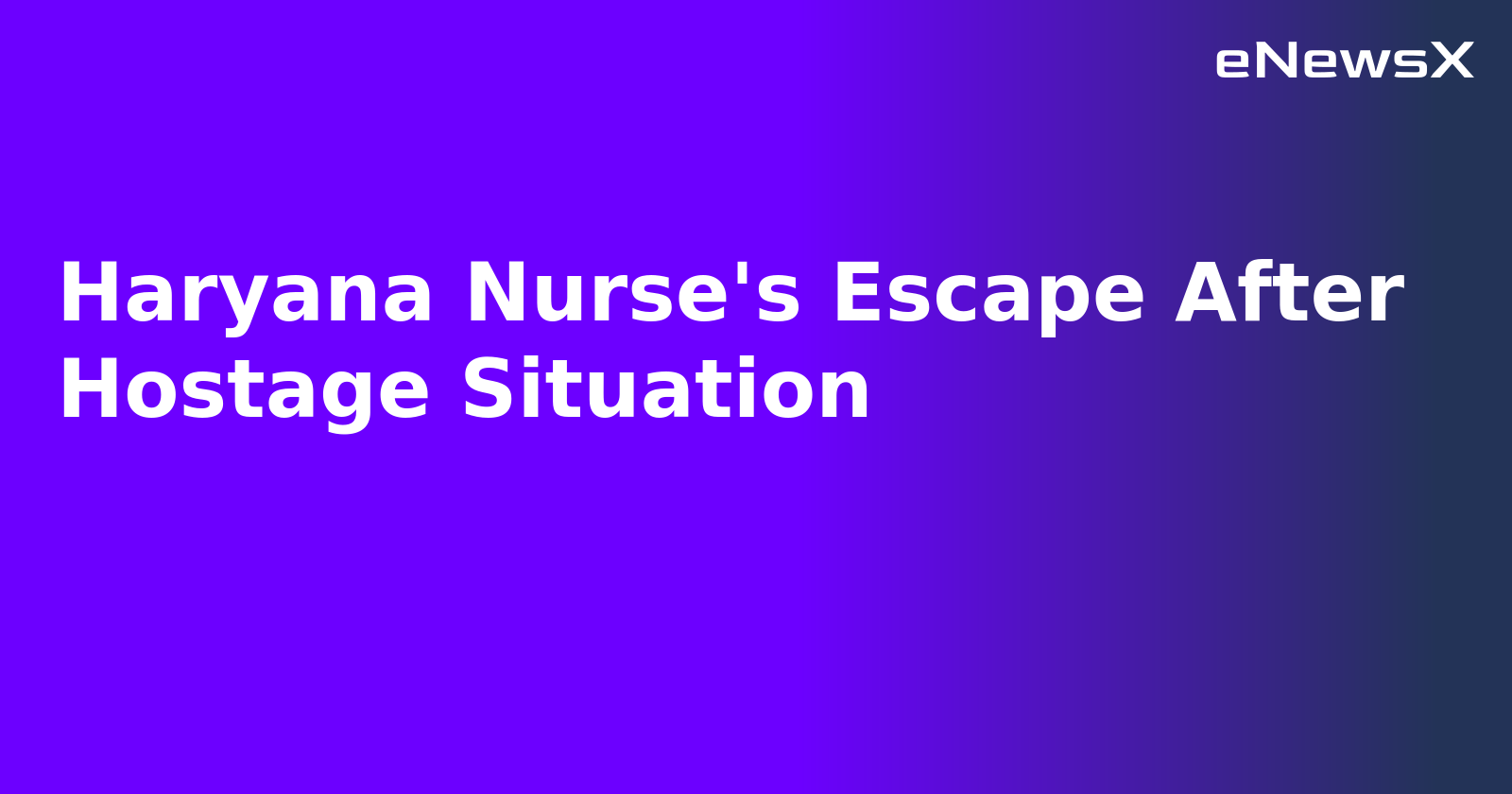 Haryana Nurse's Escape After Hostage Situation.webp Haryana Nurse's Escape After Hostage Situation.webp