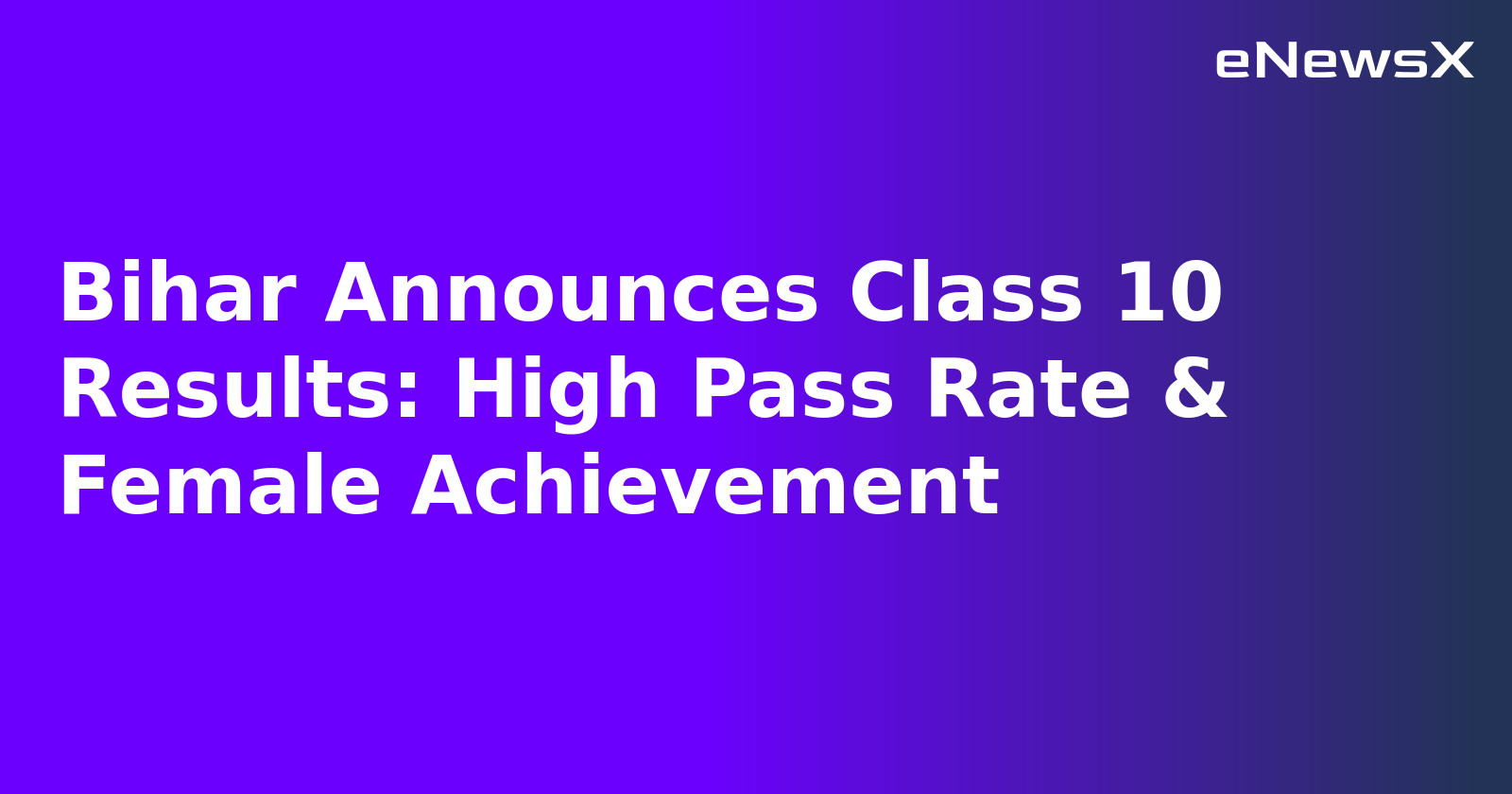 Bihar Announces Class 10 Results: High Pass Rate & Female Achievement.webp