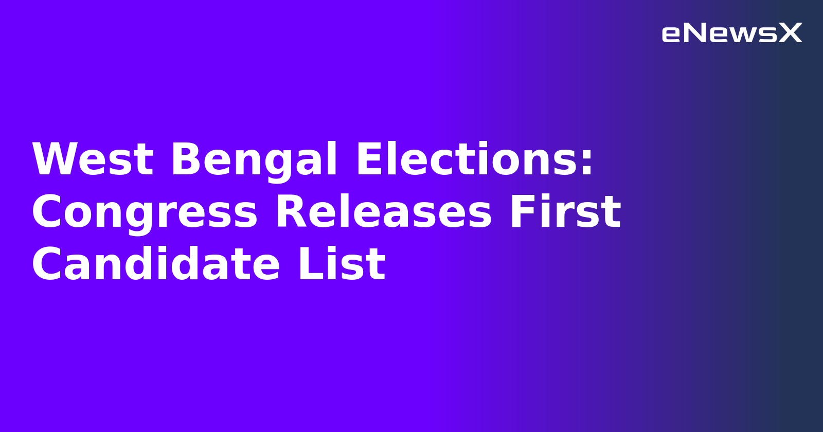 West Bengal Elections: Congress Releases First Candidate List.webp