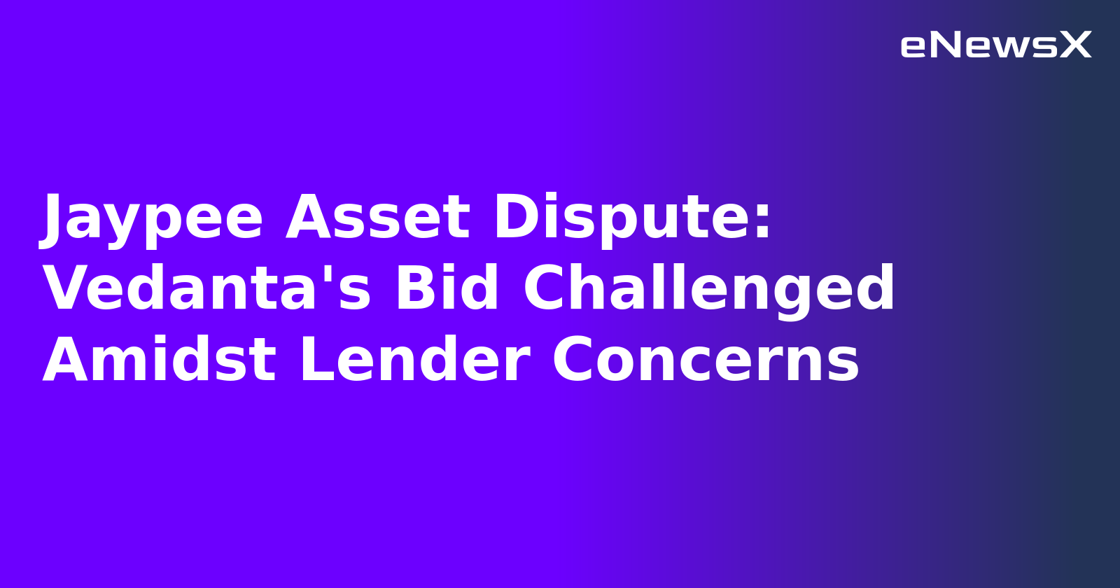 Jaypee Asset Dispute: Vedanta's Bid Challenged Amidst Lender Concerns.webp Jaypee Asset Dispute: Vedanta's Bid Challenged Amidst Lender Concerns.webp