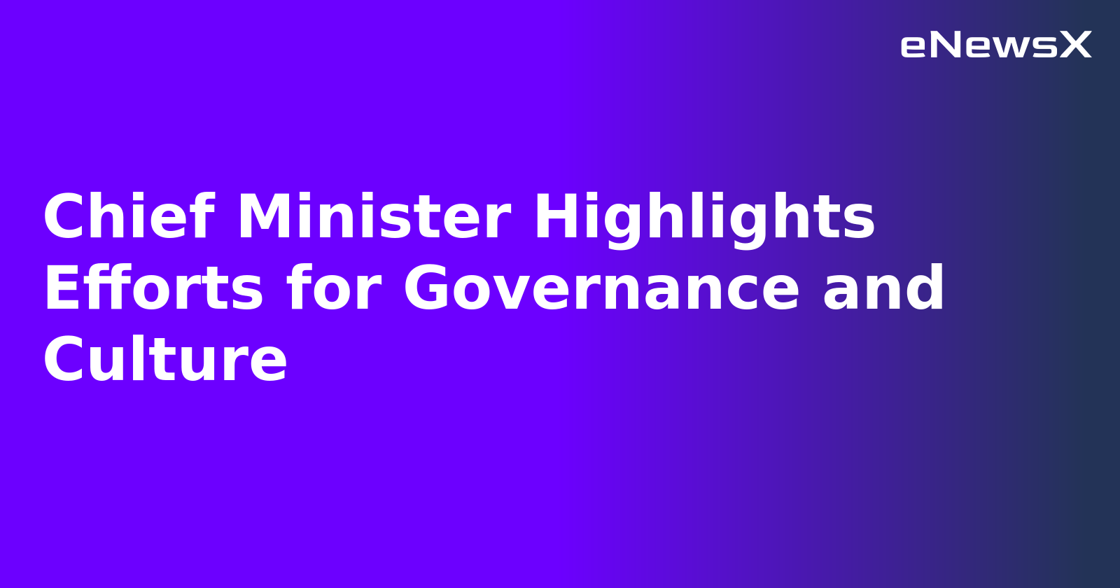 Chief Minister Highlights Efforts for Governance and Culture.webp