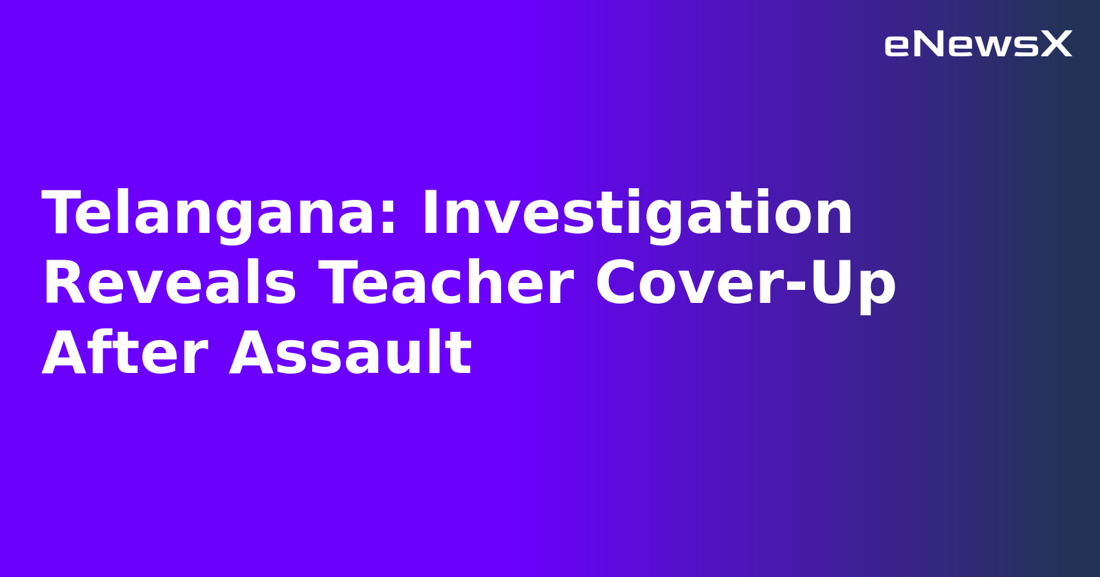 Telangana: Investigation Reveals Teacher Cover-Up After Assault.webp