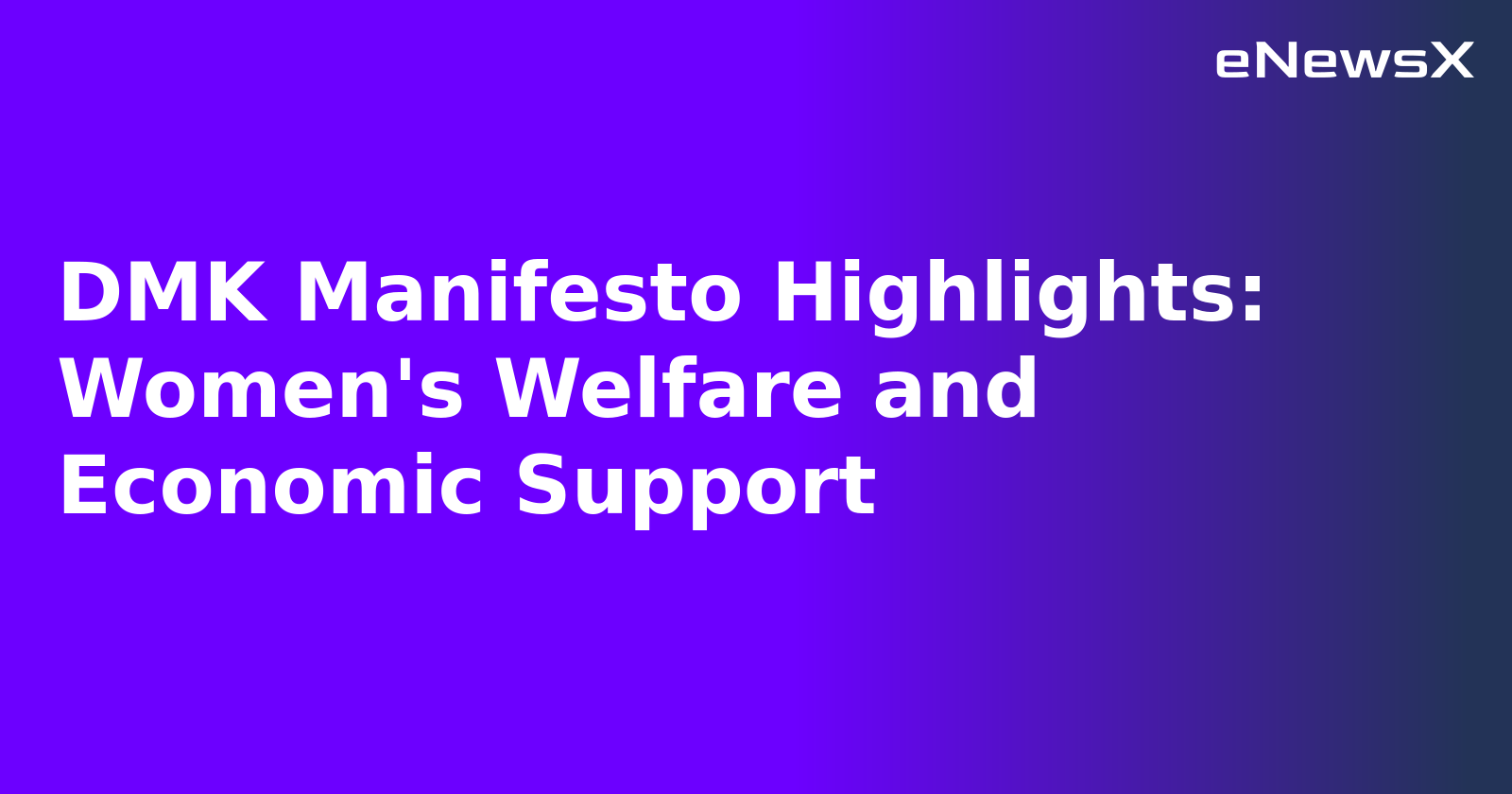 DMK Manifesto Highlights: Women's Welfare and Economic Support.webp