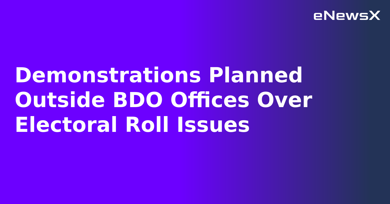 Demonstrations Planned Outside BDO Offices Over Electoral Roll Issues.webp