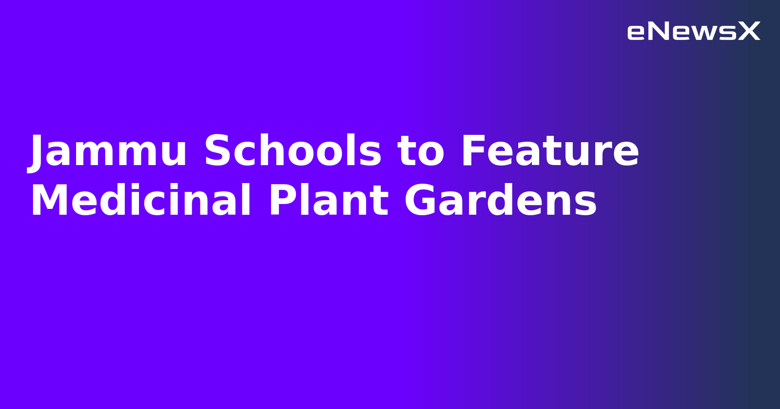 Jammu Schools to Feature Medicinal Plant Gardens.webp